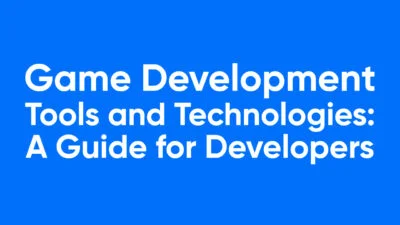 Game Development Tools and Technologies